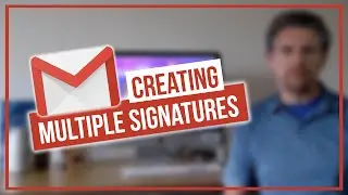 Creating Multiple Signatures in Gmail