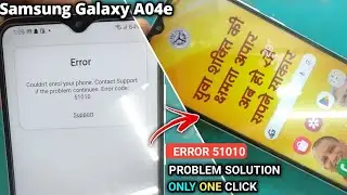 Samsung a04e error code 51010 | Samsung a04e error code 51010 problem | government phone error 51010