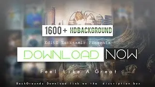 Now Download 1600+ HD Backgrounds || By Editz ZackSamir ||