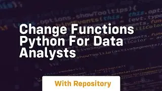 Change functions python for data analysts