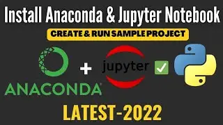 How to Install Anaconda Python and Jupyter Notebook on Windows 10/11 [ 2022 Update]