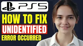 How to Fix an Unidentified Error Occurred on PS5 Store | An Unidentified Error Occurred 2024