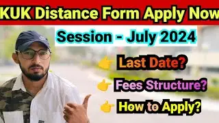 KUK Distance July 2024 form | Apply Now | last date | Fees | how to apply Distance kuk 