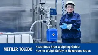 How to Weigh Safely in Hazardous Areas - METTLER TOLEDO Industrial