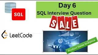 Day 6 | SQL Interview Questions: SQL Joins | Product Sales Analysis | LeetCode Problem