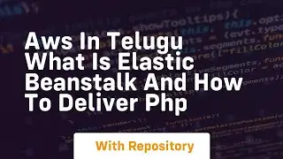 Aws in telugu what is elastic beanstalk and how to deliver php