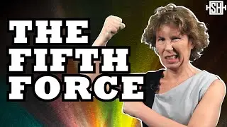 Whats the Fifth Force?