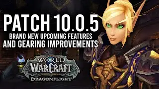 New Features And Gearing Updates Coming To Dragonflight Patch 10.0.5!