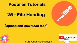 25 | Postman Tutorials | File Handling | File Upload and Download