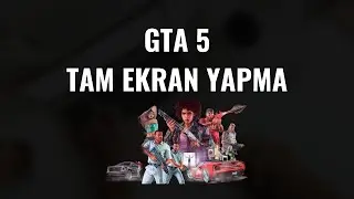 GTA 5 NASIL TAM EKRAN YAPILIR | GTA V FULLSCREEN YAPMA | GTA 5 TAM EKRAN YAPMA