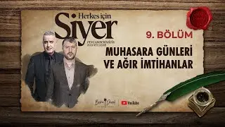 Herkes İçin Siyer | 9. Bölüm | Muhâsara Günleri ve Ağır İmtihanlar