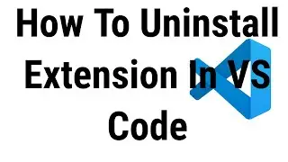 How To Uninstall Extension in VS Code // How To Uninstall Extension in VS Code