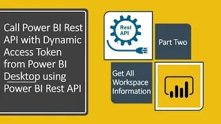 Call Power BI Rest API with Dynamic Access Token From Power BI Desktop |Power BI Rest API | Part Two