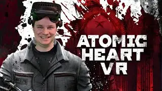 How to Play Atomic Heart in Virtual Reality! Tutorial and gameplay