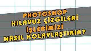 Photoshop New Guide İle Oransal Kılavuz Çizgileri Ekleme, Silme, Gizleme, Gösterme Nasıl yapılır?