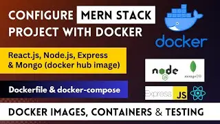 Integrate Docker in Full Stack MERN App - React | Node | Express | MongoDB Integration with Docker