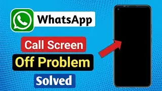 WhatsApp call screen off problem solved | WhatsApp call karne par display off ho jata hai 🔥