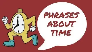 PHRASES ABOUT TIME | English Vocabulary Lesson