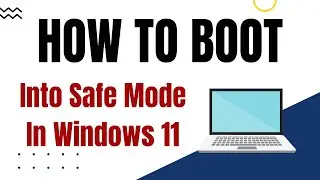 How To Boot Into Safe Mode In Windows 11