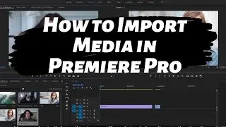 How to Import videos in Premiere  Pro