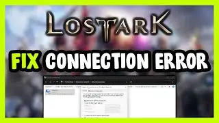 How to FIX Lost Ark Connection / Server Error!