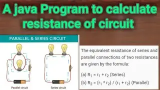 Java Program to calculate resistance of a electrical circuit|series and parallel circuit