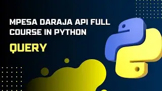 MPESA DARAJA  API FULL COURSE IN PYTHON  -  Query