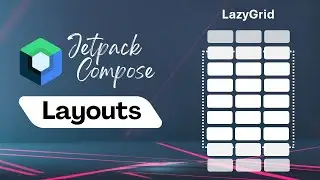 LazyVerticalGrid | LazyHorizontalGrid | Jetpack Compose Layouts | Android Development | Kotlin