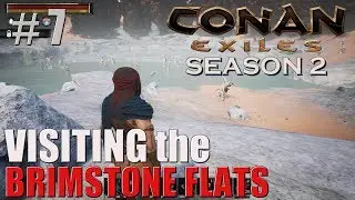 Visiting the BRIMSTONE FLATS | Conan Exiles | Season 2 | #7