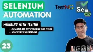 #23 - Working with TestNG and @annotations for Selenium with Java - 2024 series