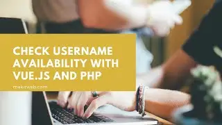 Check Username Availability with Vue js and PHP