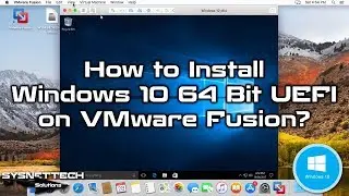 How to Install Windows 10 64 Bit UEFI on VMware Fusion 10/11 Pro on macOS | SYSNETTECH Solutions