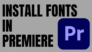 How To Install Fonts Into Premiere Pro