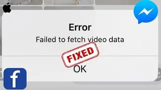 Facebook Messenger says Failed to Fetch Video Data error on iPhone in iOS 14.5