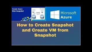 How to Create Snapshot Disk and Create VM From Snapshot in Azure.