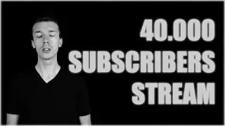 40.000 SUBSCRIBERS CELEBRATION! & ANNOUNCEMENT