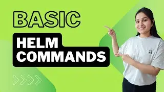 Helm Commands for Beginners | Helm Commands Tutorial | Basics Helm Commands | Basics of Helm | Helm