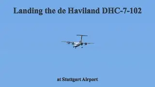 Landing the de Haviland DHC-7-102 at Stuttgart Airport in FSX