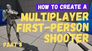How To Make A Multiplayer FPS (First Person Shooter) - Part 8 - Unreal Engine 5.4 Tutorial
