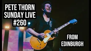 PETE THORN SUNDAY LIVE #260 from EDINBURGH