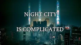 Cyberpunk 2077 and loving a world that hates you.