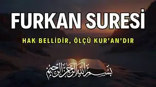 Furkan Suresi ile Hakkı Batıldan Ayır, Yolunu Aydınlat – Kuran Dinle, Kuran Oku