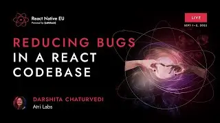 Reducing bugs in a React codebase - Darshita Chaturvedi | React Native EU 2022