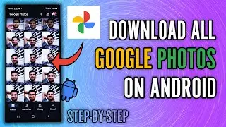 How to Download All Google Photos on Android - Step-By-Step Guide