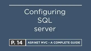 14. Configuring SQL Server | ASP.NET MVC