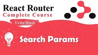 Search Params in React Router | React Router Complete Course