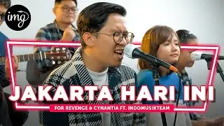 Jakarta Hari Ini - For Revenge & Cynantia Pratita Ft IndomusikTeam l PETIK