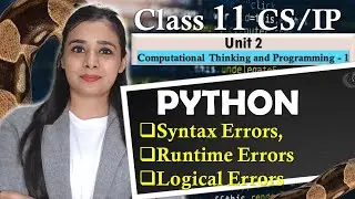 PYTHON - Syntax Errors, Runtime Errors & Logical Errors | CBSE Class 11CS/IP | Lovejeet Arora