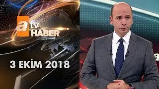 Atv Ana Haber | 3 Ekim 2018