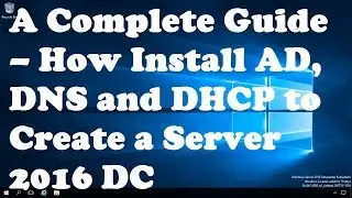 A Complete Guide – How Install Active Directory, DNS and DHCP to Create a Domain Controller